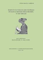 Ecrit Et Culture En Asie Centrale Et Dans Le Monde Turco-Iranien, Xe-XIXe Siecles