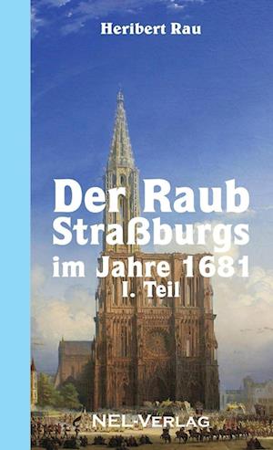 Der Raub Straßburgs im Jahre 1681, I. Teil