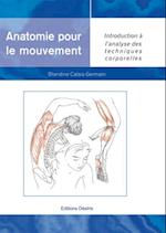 Anatomie pour le mouvement - tome 1 : Introduction à l''analyse des techniques corporelles