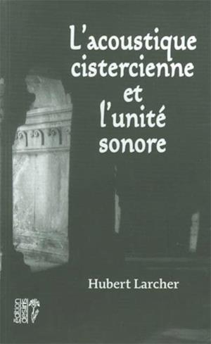 L'acoustique cistercienne et l'unite sonore