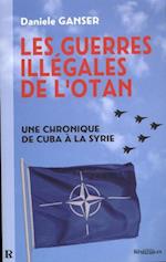 Les guerres illégales de l''OTAN : Une chronique de Cuba à la Syrie