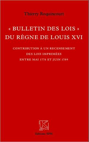 "Bulletin des lois" du règne de Louis XVI