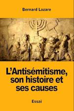 L'Antisémitisme, Son Histoire Et Ses Causes