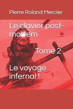 Le clavier post-mortem - Tome 2 - Le voyage infernal !