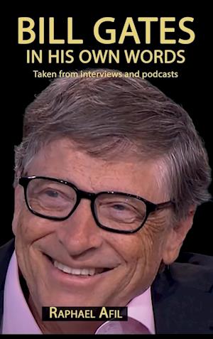 Bill Gates - In His Own Words