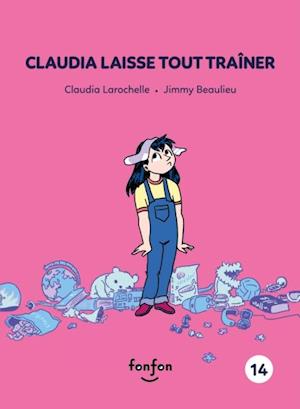 Claudia laisse tout traîner