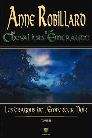 Les Chevaliers d''Émeraude 02 : Les dragons de l''Empereur Noir