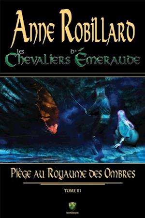 Les Chevaliers d''Émeraude 03 : Piège au royaume des ombres