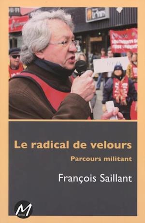 Le radical de velours  : Parcours militant