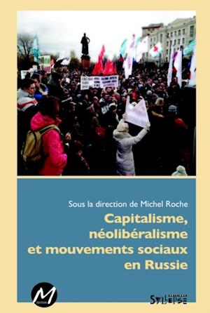 Capitalisme, néolibéralisme et mouvements sociaux en Russie