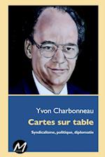 Cartes sur table : Syndicalisme, politique, diplomatie