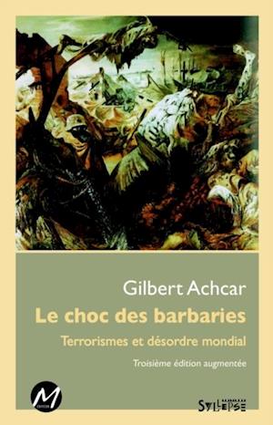 Le choc des barbaries : Terrorismes et désordre mondial 3e édition