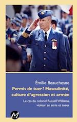 Permis de tuer ? Masculinité, culture d''agression et armée