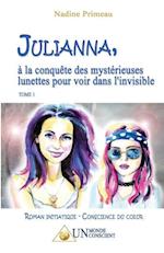 Julianna, a la Conquete Des Mysterieuses Lunettes Pour Voir Dans L'Invisible