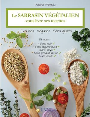 Le Sarrasin Vegetalien Vous Livre Ses Recettes