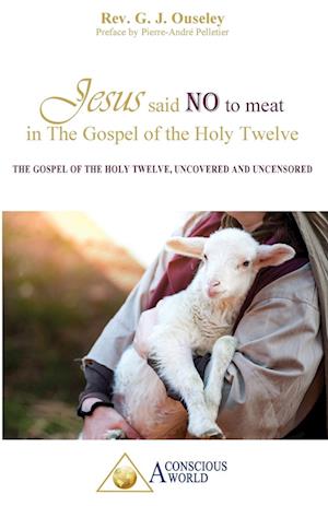 Jesus said no to meat in The Gospel of the Holy Twelve