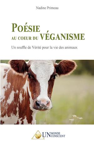 Poésie au coeur du Véganisme; Un souffle de Vérité pour la vie des animaux