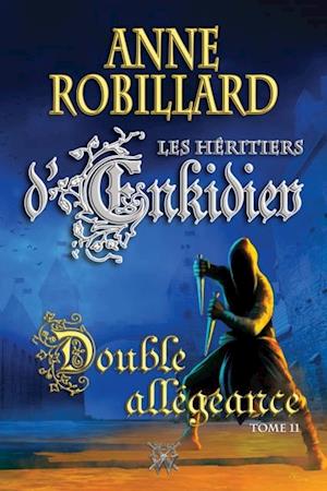 Les Héritiers d''Enkidiev 11 : Double allégeance