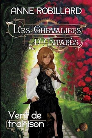 Les Chevaliers d''Antarès 07 : Vent de trahison