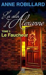 Les ailes d''Alexanne 03 : Le Faucheur