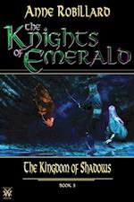 Knights of Emerald 03 : The Kingdom of Shadows