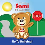 SAMI THE MAGIC BEAR: No To Bullying! : (Full-Color Edition)