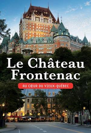 Le Chateau Frontenac