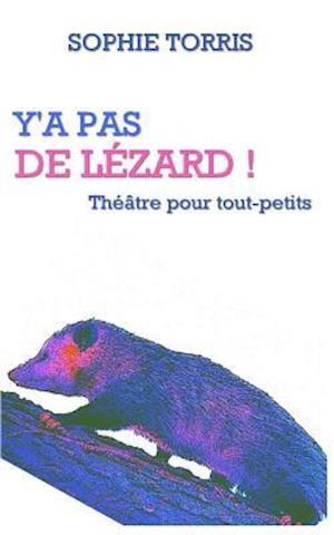 Y'a Pas de Lezard (Theatre Pour Tout-Petits)