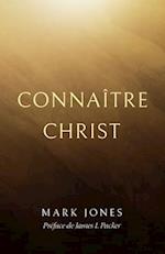 Connaître Christ (Knowing Christ)