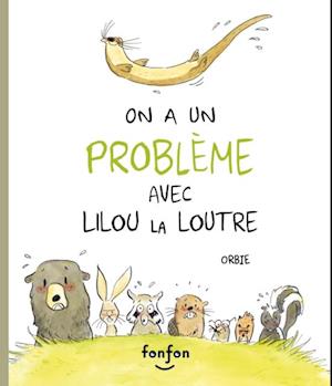 On a un problème avec Lilou la loutre