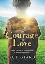 The Courage To Love, From Abuse to Happiness, a Healing Memoir 