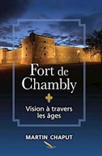 Fort de Chambly: vision à travers les âges