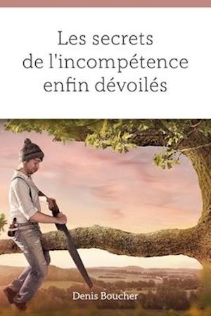 Les secrets de l'incompétence enfin dévoilés