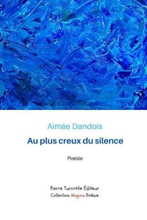 Au plus creux du silence