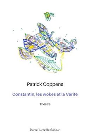 Constantin, les wokes et la Vérité