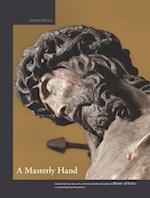 A Masterly Hand. Interdisciplinary Research on the Late-Medieval Sculptor(s) Master of Elsloo in an International Perspective