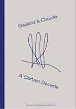Gaillard & Claude : A Certain Decade 