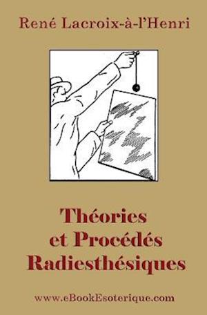 Theories Et Procedes Radiesthesiques