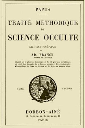 Traite Methodique de Science Occulte - Tome Second