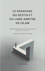 Le paradoxe du destin et du libre arbitre en Islam