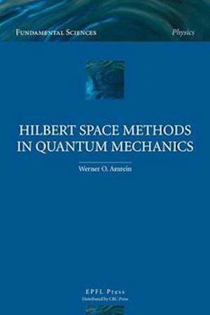 Hilbert Space Methods in Quantum Mechanics