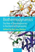 Biothermodynamics – The Role of Thermodynamics in Biochemical Engineering