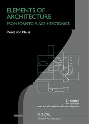 Elements of Architecture – From Form to Place + Tectonics