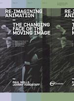 Re-Imagining Animation: The Changing Face of the Moving Image