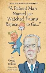 "A Patient Man Named Joe Watched Trump Refuse to Go..."