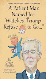 "A Patient Man Named Joe Watched Trump Refuse to Go..." 