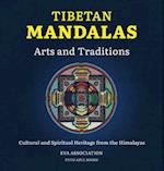 Tibetan Mandalas, Arts and Traditions : Cultural and Spiritual Heritage from the Himalayas 