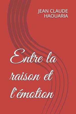 Entre la raison et l'émotion