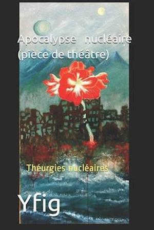 Apocalypse nucléaire (pièce de théâtre)