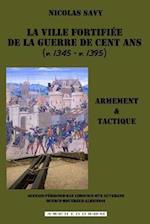 La Ville Fortifiee de la Guerre de Cent ANS